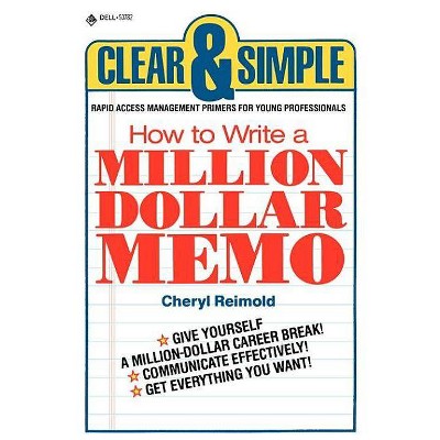 How to Write a Million Dollar Memo - (Clear & Simple (Dell)) by  Cheryl Reimold (Paperback)