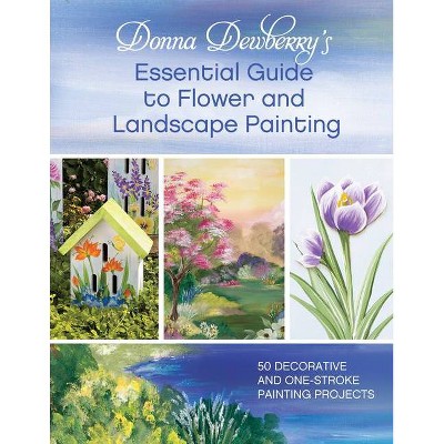  Donna Dewberry's Essential Guide to Flower and Landscape Painting - (Paperback) 