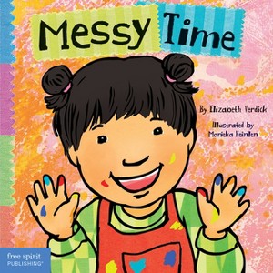 Messy Time - (Toddler Tools(r) Board Books) by  Elizabeth Verdick (Board Book) - 1 of 1