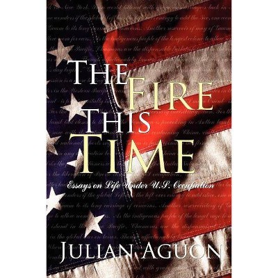 The Fire This Time - by  Julian Aguon (Paperback)