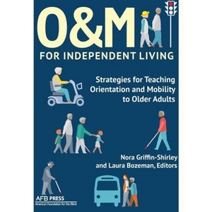 O&M for Independent Living - by  Nora Griffin-Shirley & Laura Bozeman (Paperback) - 1 of 1