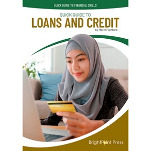 Quick Guide to Loans and Credit - (Quick Guide to Financial Skills) by  Marne Ventura (Hardcover) - 1 of 1