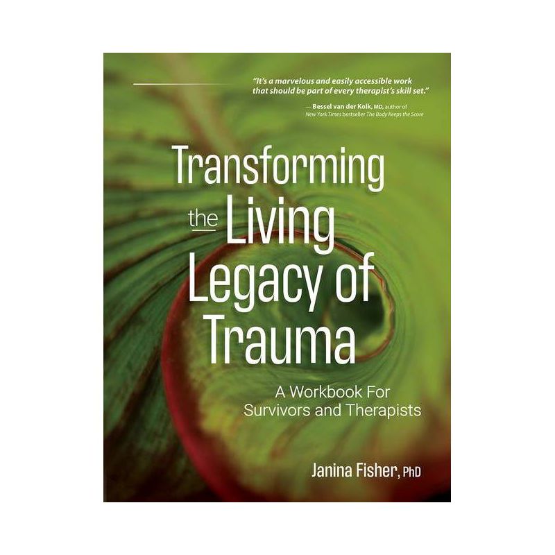 Transforming the Living Legacy of Trauma - by  Janina Fisher (Paperback), 1 of 2