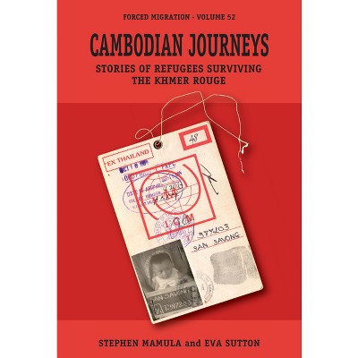 Cambodian Journeys - (Forced Migration) by  Stephen Mamula & Eva Sutton (Hardcover)