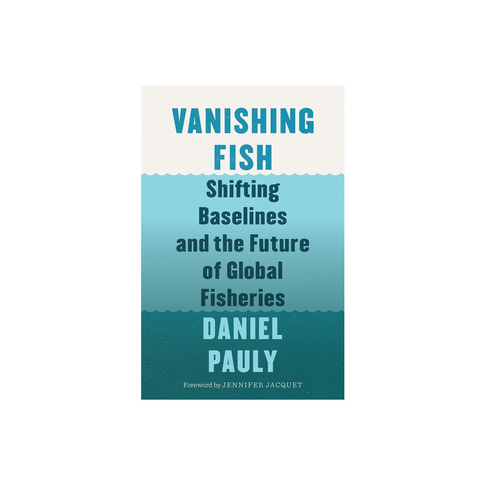 Vanishing Fish - by Daniel Pauly (Hardcover)