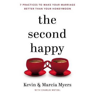 The Second Happy - by  Kevin And Marcia Myers (Hardcover)