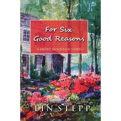 For Six Good Reasons - by  Lin Stepp (Paperback)