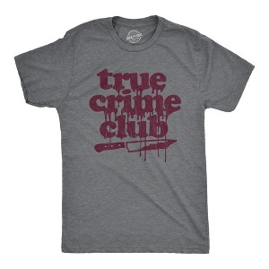 Mens True Crime Club T Shirt Funny Murder Podcast Sarcastic Graphic Tee - Crazy Dog Men's T Shirt - 1 of 4