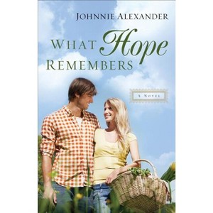What Hope Remembers - (Misty Willow) by  Johnnie Alexander (Paperback) - 1 of 1