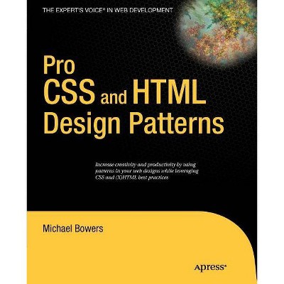 Pro CSS and HTML Design Patterns - by  Michael Bowers (Paperback)