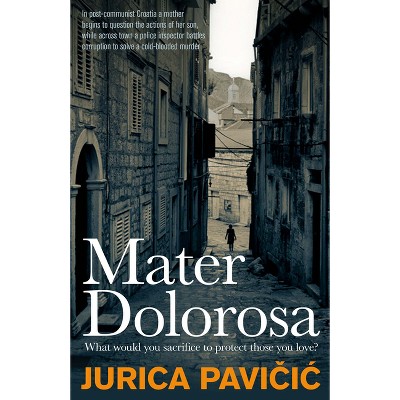 Mater Dolorosa - by  Jurica Pavicic (Paperback)