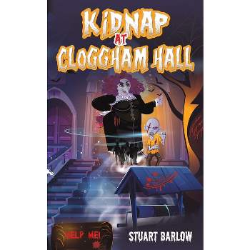 Kidnap at Cloggham Hall - by  Stuart Barlow (Paperback)