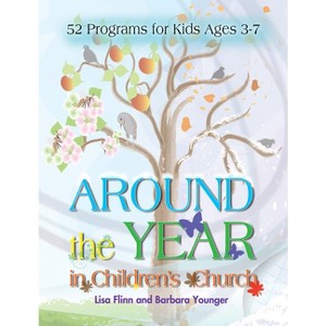 Around the Year in Children's Church - by  Barbara Younger & Lisa Flinn (Paperback) - 1 of 1