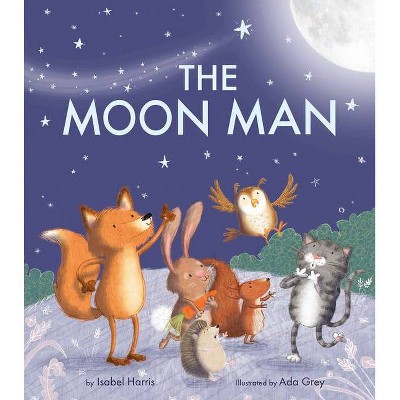 The Moon Man - by  Isabel Harris (Hardcover)