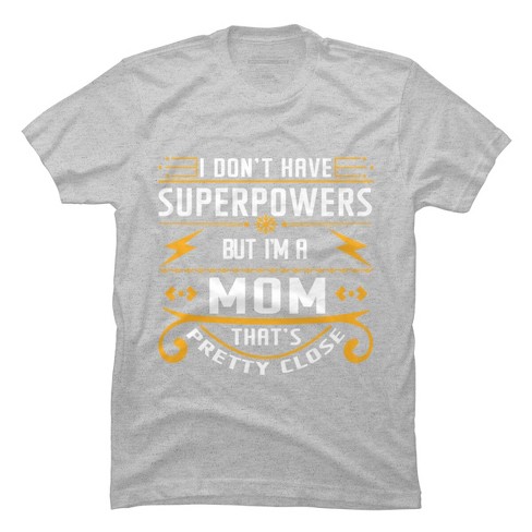 Men's Design By Humans I Don't Have Superpowers But I'm a Mom By ryona T-Shirt - image 1 of 2