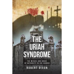 The Uriah Syndrome - by  Robert Dixon (Paperback) - 1 of 1