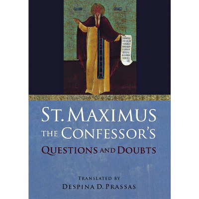 St. Maximus the Confessor's "Questions and Doubts" - by  Saint Maximus the Confessor (Hardcover)