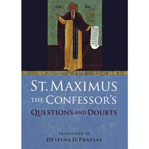St. Maximus the Confessor's "Questions and Doubts" - by  Saint Maximus the Confessor (Hardcover) - 1 of 1