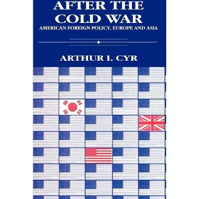 After the Cold War - by  Arthur I Cyr (Paperback)