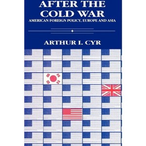 After the Cold War - by  Arthur I Cyr (Paperback) - 1 of 1