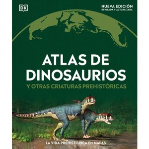 Atlas de Dinosaurios (Where on Earth? Dinosaurs and Other Prehistoric Life) - (DK Where on Earth? Atlases) by  DK (Hardcover) - 1 of 1