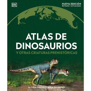 Atlas de Dinosaurios (Where on Earth? Dinosaurs and Other Prehistoric Life) - (DK Where on Earth? Atlases) by  DK (Hardcover)