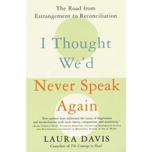 I Thought We'd Never Speak Again - by  Laura Davis (Paperback) - 1 of 1