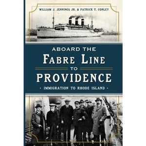Aboard the Fabre Line to Providence - by  William J Jennings Jr & Patrick T Conley (Paperback) - 1 of 1