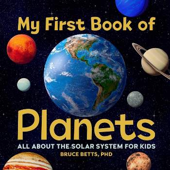 My First Book of Planets - by Bruce Betts