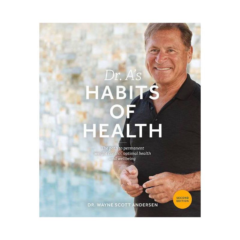 Dr. A's Habits of Health - 2nd Edition by  Wayne Scott Andersen (Paperback), 1 of 2