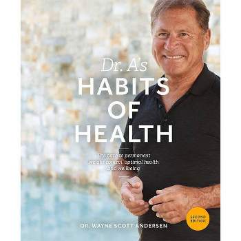 Dr. A's Habits of Health - 2nd Edition by  Wayne Scott Andersen (Paperback)