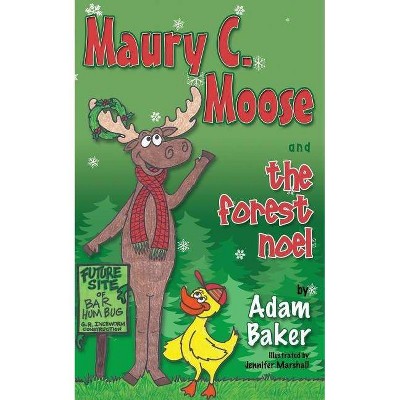 Maury C. Moose and the Forest Noel - (Morgan James Kids) by  Adam Baker (Paperback)