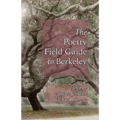 Poetry Field Guide to Berkeley - by  Joyce Jenkins & Richard Silberg (Paperback)