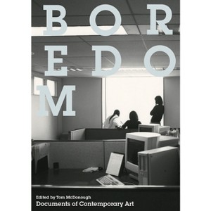 Boredom - (Whitechapel: Documents of Contemporary Art) by  Tom McDonough (Paperback) - 1 of 1
