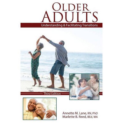 Older Adults: Understanding and Facilitating Transitions - 3rd Edition by  Annette M Lane & Marlette B Reed (Paperback)