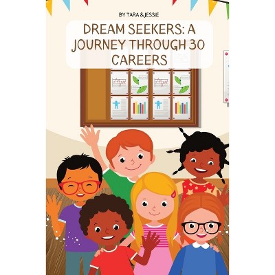 Dream Seekers - by  Jessie Johnson & Tara Johnson (Paperback)