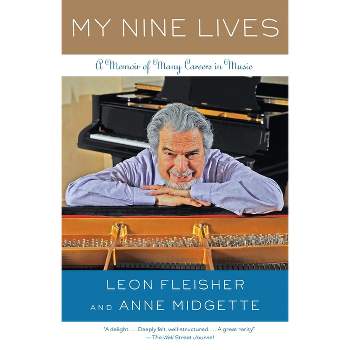 My Nine Lives - by  Leon Fleisher & Anne Midgette (Paperback)