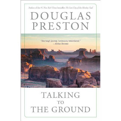 Talking to the Ground - by  Douglas Preston (Paperback)