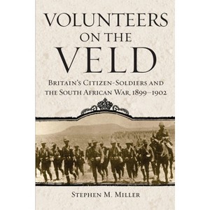 Volunteers on the Veld - (Campaigns and Commanders) by Stephen M Miller - 1 of 1
