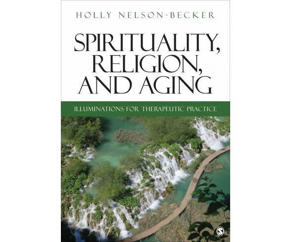 Spirituality, Religion, and Aging : Illuminations for Therapeutic Practice (Paperback) (Holly