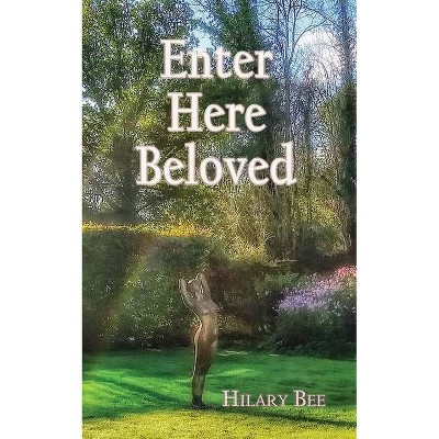 Enter Here Beloved - by  Hilary Bee (Paperback)