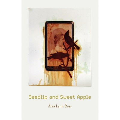 Seedlip and Sweet Apple - by  Arra Lynn Ross (Paperback)