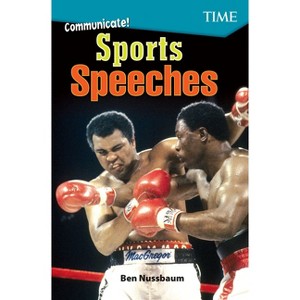 Communicate! Sports Speeches - (Time(r) Informational Text) by  Ben Nussbaum (Paperback) - 1 of 1