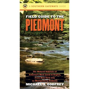 Field Guide to the Piedmont - (Southern Gateways Guides) 2nd Edition by  Michael a Godfrey (Paperback) - 1 of 1
