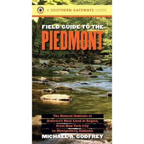 Field Guide to the Piedmont - (Southern Gateways Guides) 2nd Edition by  Michael a Godfrey (Paperback)