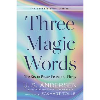 Three Magic Words - (Eckhart Tolle Edition) by  U S Andersen (Paperback)