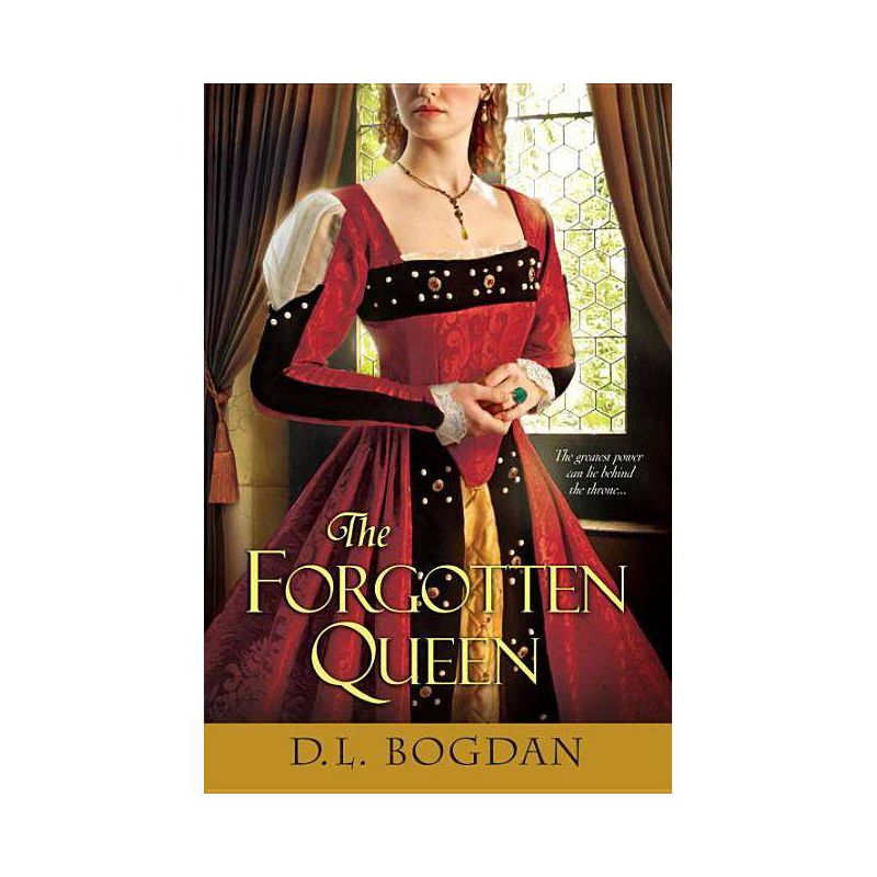 The Forgotten Queen - by  D L Bogdan (Paperback), 1 of 2