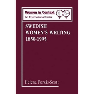 Swedish Women's Writing 1850-1995 - (Women in Context: Women's Writing) by  Helena Forsas-Scott (Paperback) - 1 of 1