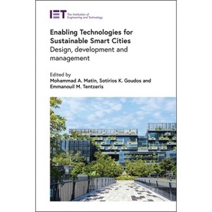 Enabling Technologies for Sustainable Smart Cities - (Built Environment) by  Mohammad A Matin & Sotirios K Goudos & Emmanouil M Tentzeris (Hardcover) - 1 of 1