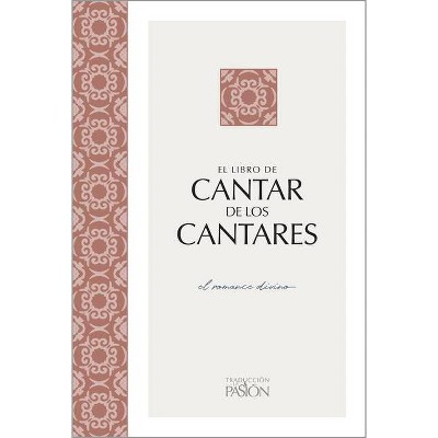 Cantar de Los Cantares - (Traduccion La Pasion) by  Brian Simmons (Paperback)